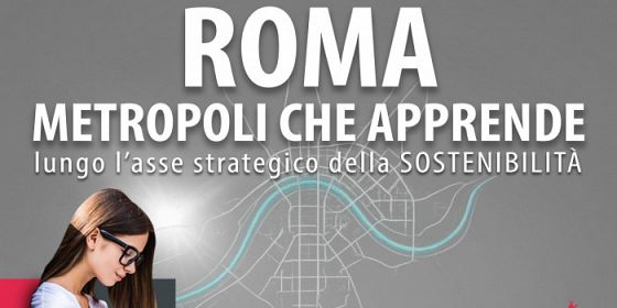 Roma, metropoli che apprende lungo l’asse strategico della sostenibilità