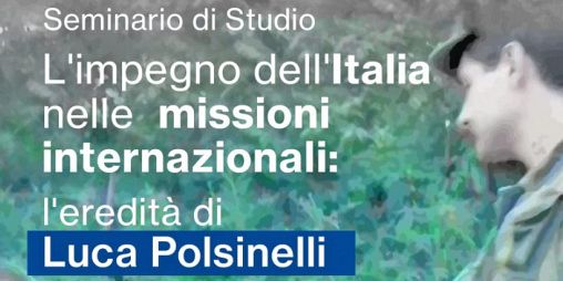 L’impegno dell’Italia nelle missioni internazionali: l’eredità di Luca Polsinelli